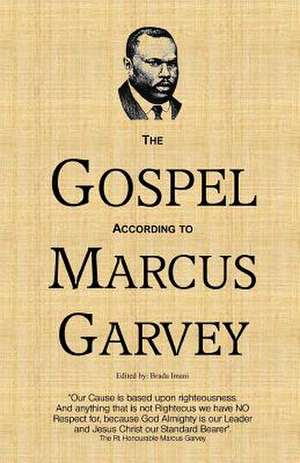 The Gospel According to Marcus Garvey de Hon Marcus Mosiah Garvey