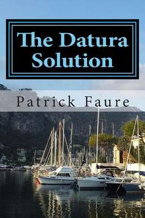 The Datura Solution de Patrick R. Faure