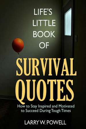 Life's Little Book of Survival Quotes de Larry W. Powell