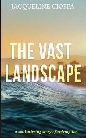 The Vast Landscape de Jacqueline Cioffa