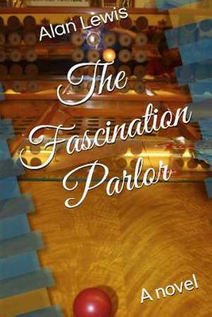 The Fascination Parlor de Alan Lewis