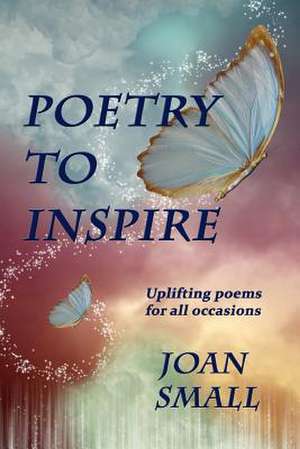 Poetry to Inspire de Joan Small