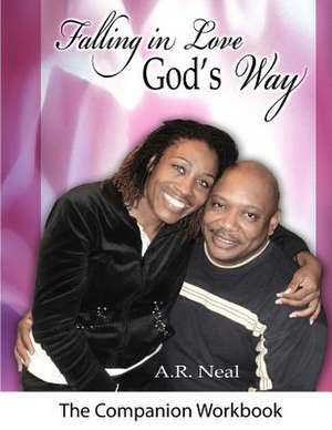 Falling in Love God's Way de A. R. Neal