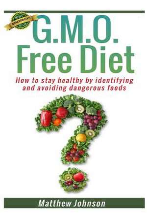 Gmo Free Diet de Matthew Johnson