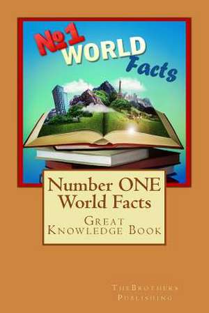 Number One World Facts de Thebrothers Publishing