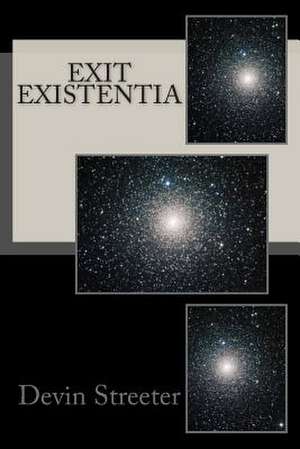 Exit Existentia de Devin C. Streeter