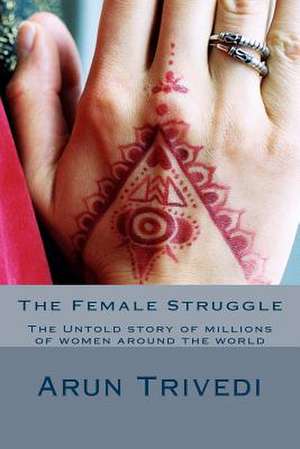 The Female Struggle de Arun Trivedi