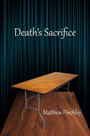 Death's Sacrifice de Matthew Finchley