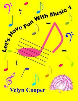 Let's Have Fun with Music 1 de Velyn Cooper