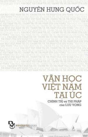 Van Hoc Viet Nam Tai Uc; Chinh Tri Va Thi Phap Cua Luu Vong de Quoc Hung Nguyen