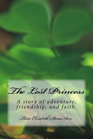 The Lost Princess de Kate Elizabeth Stoneacre