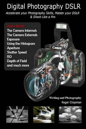 Digital Photography Dslr de Roger Chapman