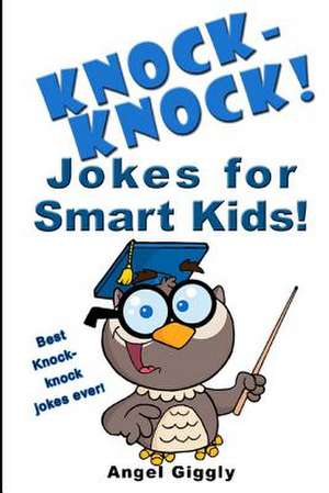 Knock Knock Jokes for Smart Kids de Angel Giggly