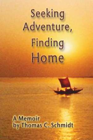 Seeking Adventure, Finding Home. de Thomas C. Schmidt