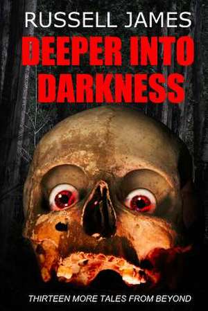 Deeper Into Darkness de Russell James