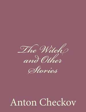 The Witch and Other Stories de Anton Checkov