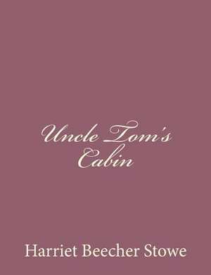 Uncle Tom's Cabin de Harriet Beecher Stowe