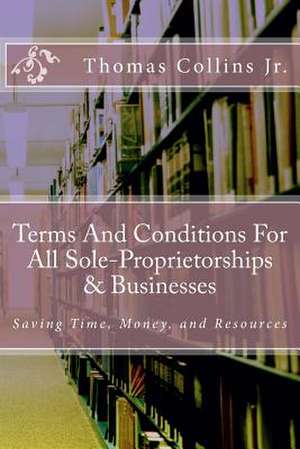 Terms and Conditions for All Sole-Proprietorships & Businesses de Thomas Collins Jr