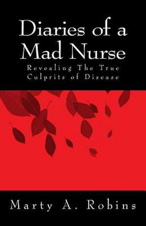 Diaries of a Mad Nurse de Marty a. Robins