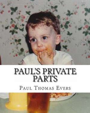 Paul's Private Parts de Paul Thomas Evers