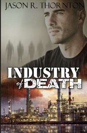 Industry of Death de Jason Robert Thornton