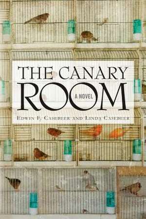 The Canary Room de Edwin F. Casebeer