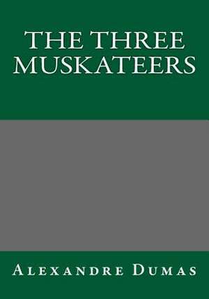 The Three Muskateers de Alexandre Dumas