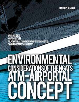 Environmental Considerations of the Ngats ATM-Airportal Concept de Volpe National Transportation Systems Ce