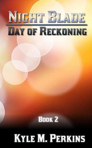 Day of Reckoning de Kyle M. Perkins