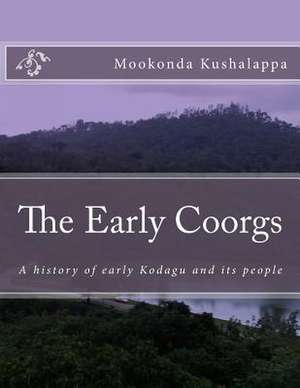 The Early Coorgs de MR Mookonda Kushalappa