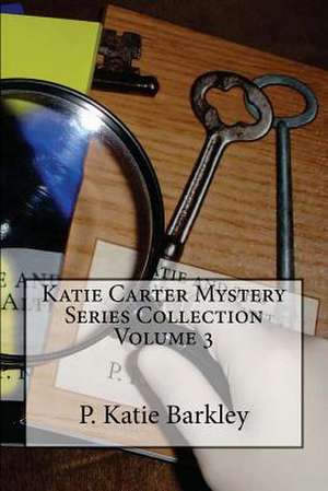 Katie Carter Mystery Series Collection Volume 3 de P. Katie Barkley