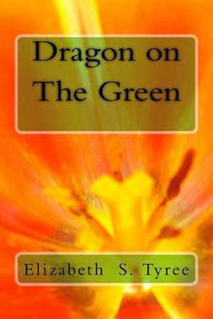 Dragon on the Green de Elizabeth S. Tyree