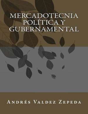 Mercadotecnia Politica y Gubernamental de Andres Valdez Zepeda