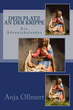 Dein Platz an Der Krippe de Anja Ollmert