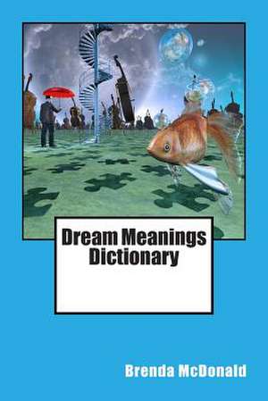 Dream Meanings Dictionary de Brenda McDonald