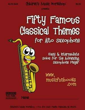 Fifty Famous Classical Themes for Alto Saxophone de Newman, MR Larry E.