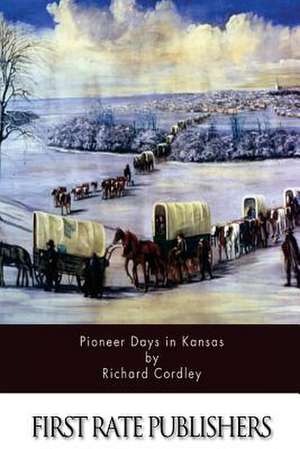 Pioneer Days in Kansas de Richard Cordley