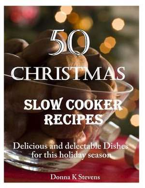 50 Christmas Slow Cooker Recipes de Stevens, Donna K.