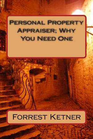 Personal Property Appraiser; Why You Need One de Forrest Ketner