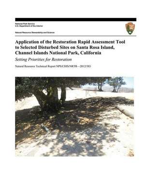 Application of the Restoration Rapid Assessment Tool to Selected Disturbed Sites on Santa Rosa Island, Channel Islands National Park, California de Ron Hiebert