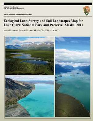 Ecological Land Survey and Soil Landscapes Map for Lake Clark National Park and Preserve, Alaska, 2011 de National Park Service