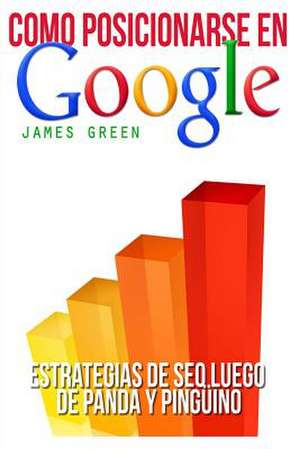 Como Posicionarse En Google de James Green