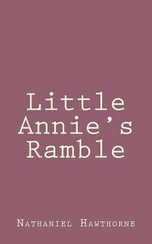 Little Annie's Ramble de Nathaniel Hawthorne