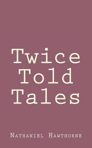 Twice Told Tales de Nathaniel Hawthorne