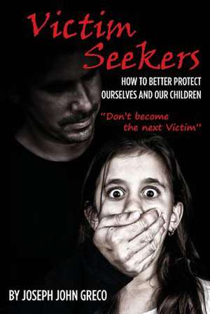 Victim Seekers de Joseph John Greco