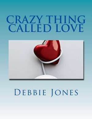 Crazy Thing Called Love de Debbie Jones