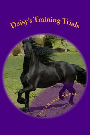 Daisy's Training Trials de Stephanie N. Kruse