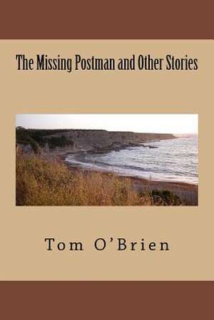 The Missing Postman and Other Stories de MR Tom O'Brien