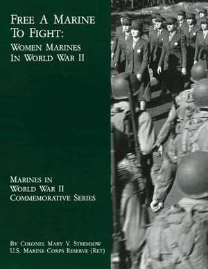 Free a Marine to Fight de Usmcr (Ret ). Colonel Mary V. Stremlow