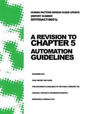 Human Factors Design Guide Update (Report Number Dot/FAA/CT-96/01) de Vicki Ahlstrom